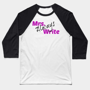 Mrs. Always Write (Purple) Baseball T-Shirt